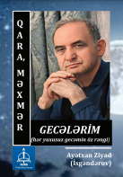 QARA, MƏXMƏR GECƏLƏRİM (hər yuxusuz gecəmin öz rəngi)